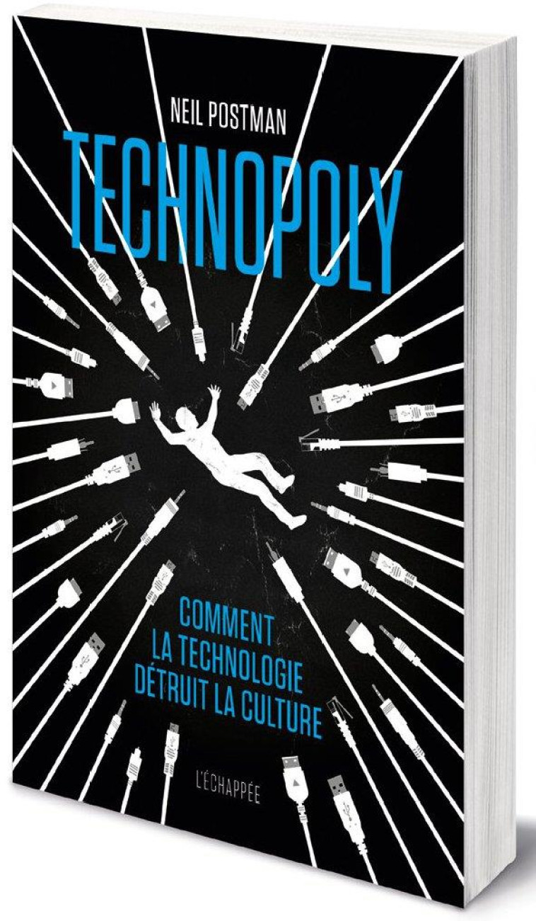 TECHNOPOLY - COMMENT LA TECHNOLOGIE DETRUIT LA CULTURE - POSTMAN/JARRIGE - ECHAPPEE