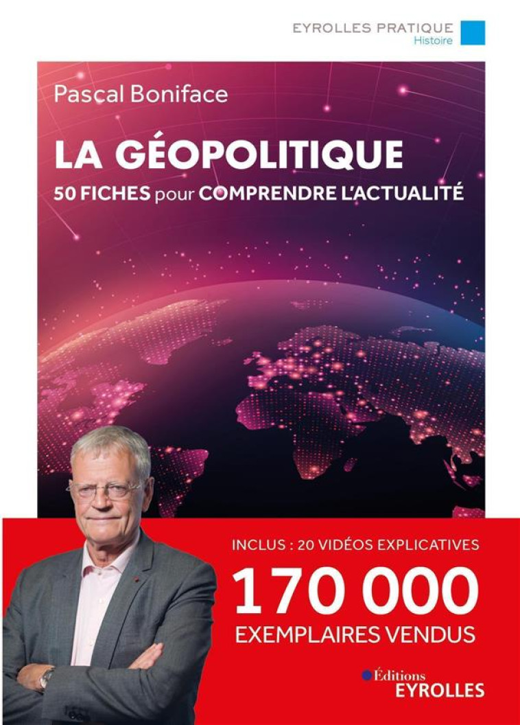 LA GEOPOLITIQUE - 50 FICHES POUR COMPRENDRE L-ACTUALITE - BONIFACE PASCAL - EYROLLES