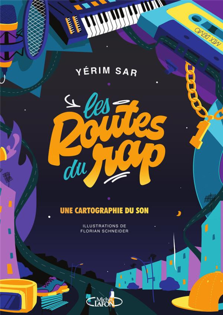 LES ROUTES DU RAP - UNE CARTOGRAPHIE DU SON - SAR YERIM - MICHEL LAFON