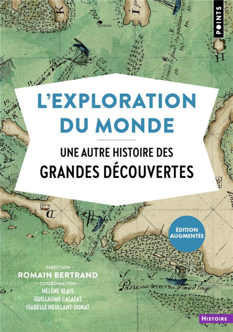 L-EXPLORATION DU MONDE. UNE AUTRE HISTOIRE DES GRANDES DECOUVERTES (EDITION AUGMENTEE) - COLLECTIF - POINTS