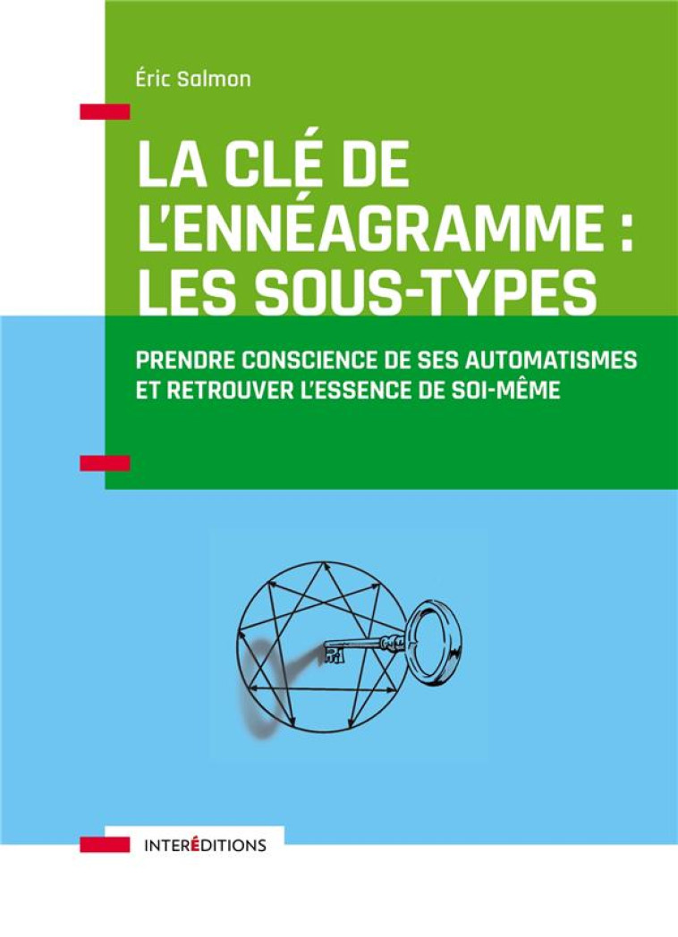 LA CLE DE L-ENNEAGRAMME : LES SOUS-TYPES - 3E ED. - PRENDRE CONSCIENCE DE SES AUTOMATISMES - SALMON ERIC - INTEREDITIONS