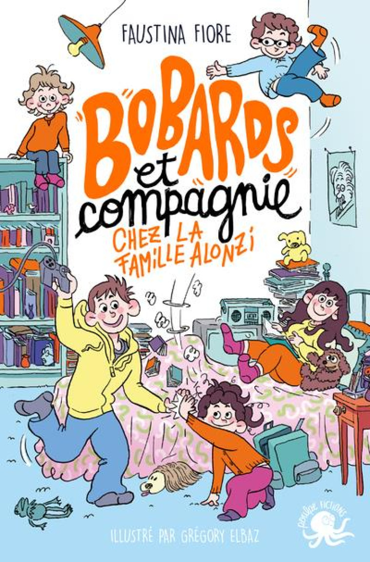 BOBARDS ET COMPAGNIE, CHEZ LA FAMILLE ALONZI - FIORE FAUSTINA - POULPE FICTIONS