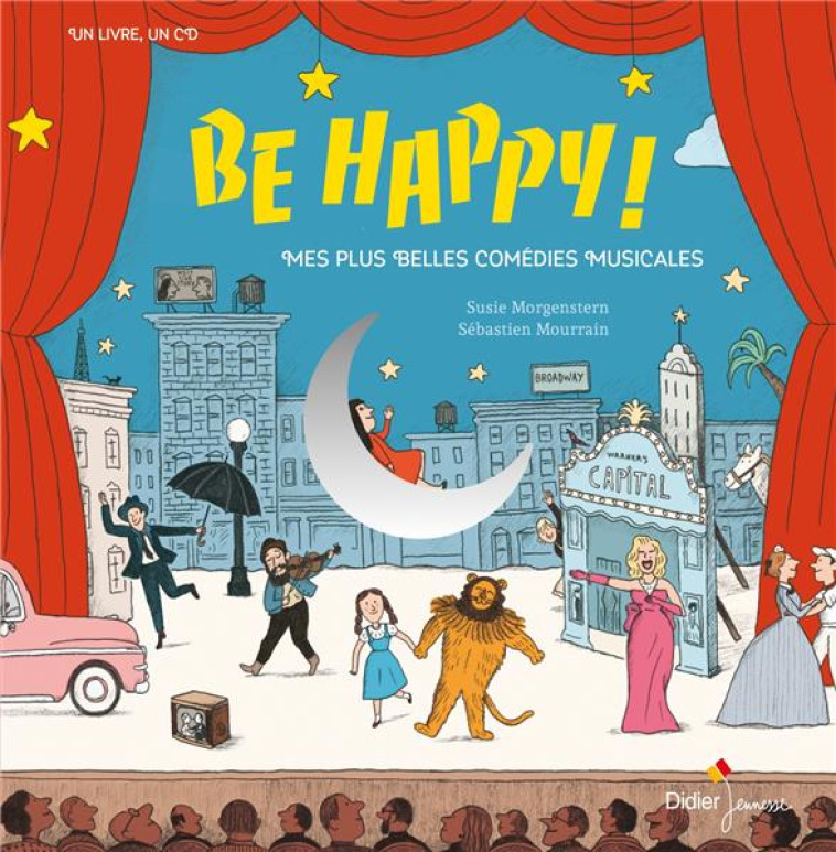 BE HAPPY! MES PLUS BELLES COMEDIES MUSICALES - MORGENSTERN/MOURRAIN - DIDIER