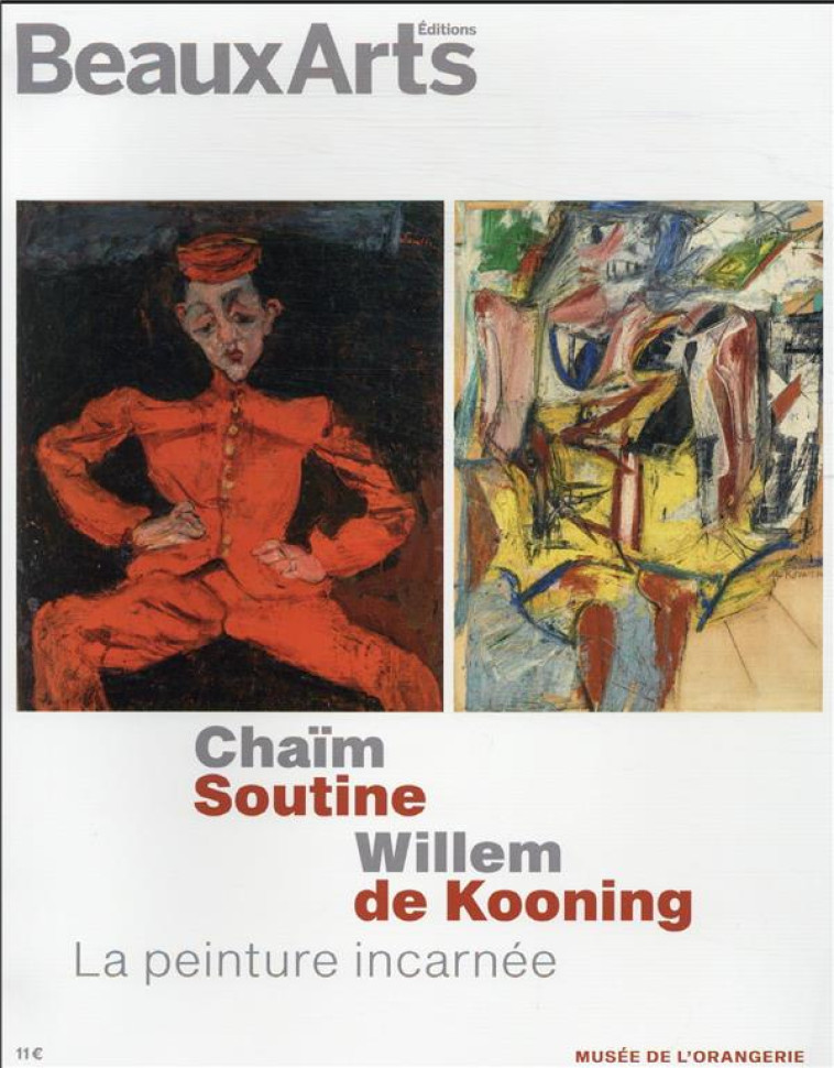 CHAIM SOUTINE / WILLEM DE KOONING, LA PEINT URE INCARNEE - AU MUSEE DE L-ORANGERIE - COLLECTIF - BEAUX ARTS MAGA