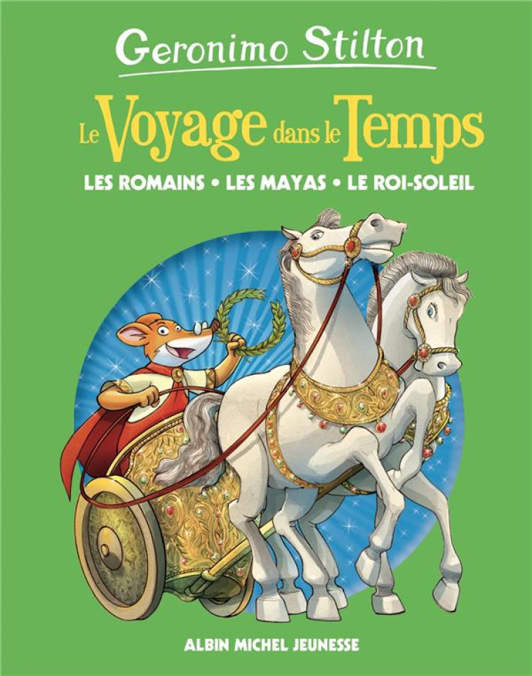 LE VOYAGE DANS LE TEMPS  T02 LES ROMAINS, LES MAYAS, LE ROI-SOLEIL - STILTON GERONIMO - ALBIN MICHEL