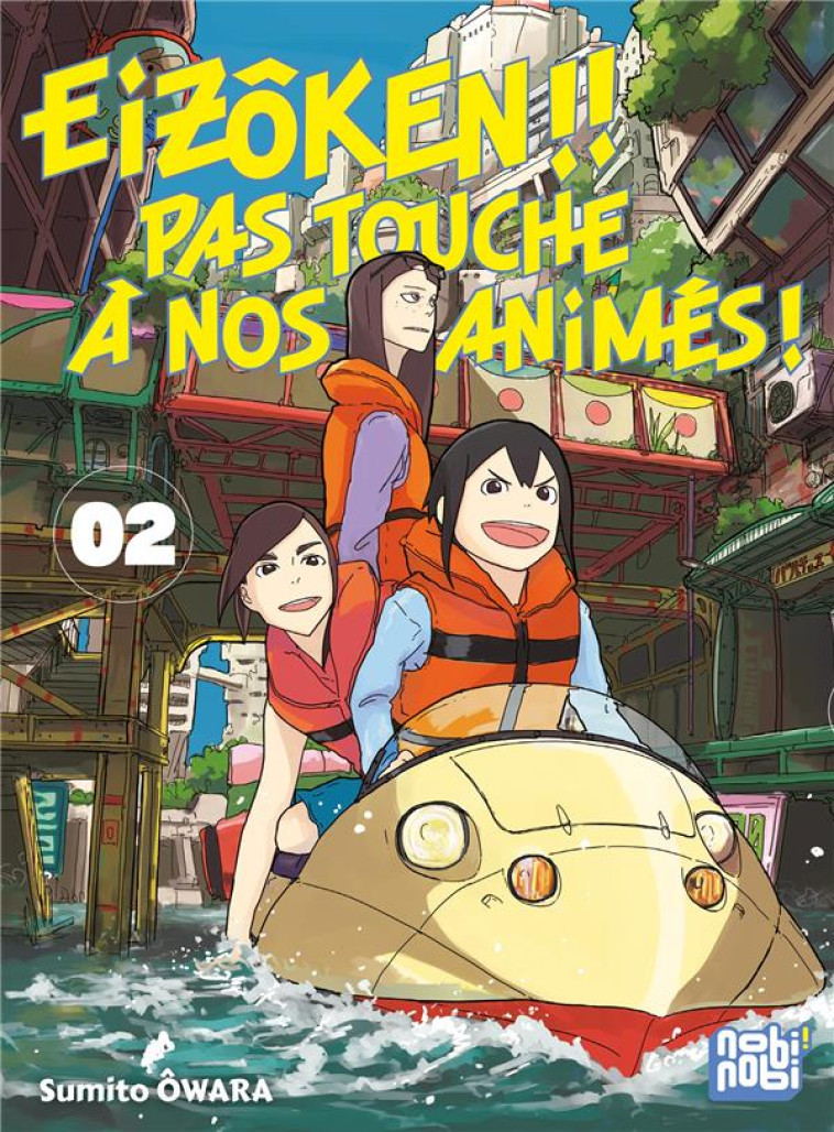 EIZOKEN ! PAS TOUCHE A NOS ANIMES !! T02 - OWARA SUMITO - NOBI NOBI