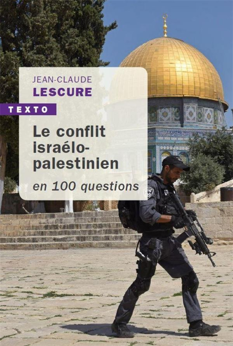 LE CONFLIT ISRAELO-PALESTINIEN EN 100 QUEST IONS - LESCURE JEAN-CLAUDE - TALLANDIER