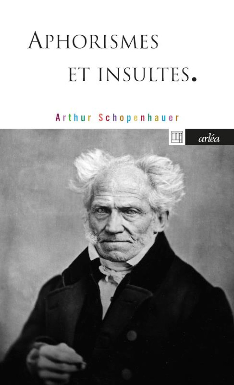 APHORISMES ET INSULTES - SCHOPENHAUER/RAYMOND - ARLEA