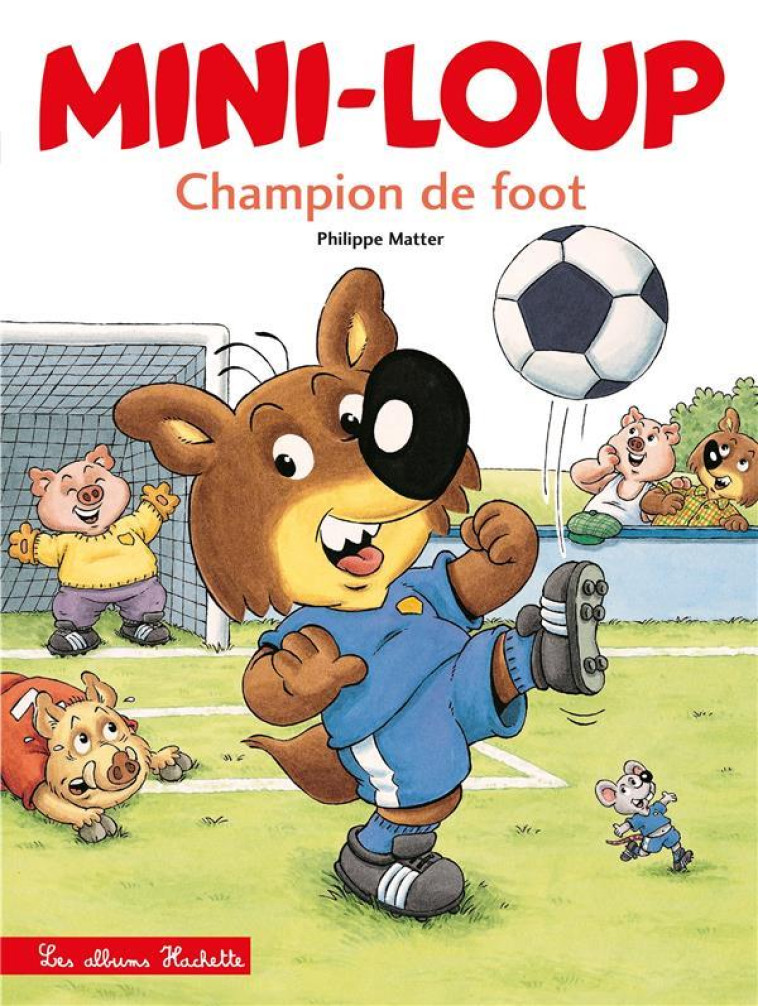 MINI LOUP CHAMPION DE FOOT - MATTER PHILIPPE - HACHETTE