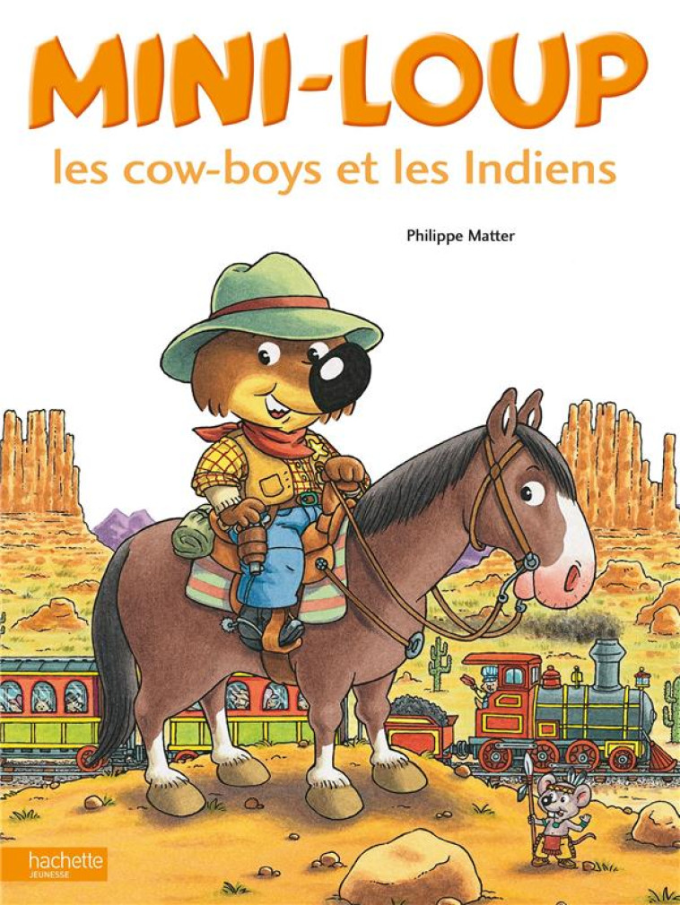 MINI-LOUP - LES COW-BOYS ET LES INDIENS - MATTER PHILIPPE - Hachette Jeunesse