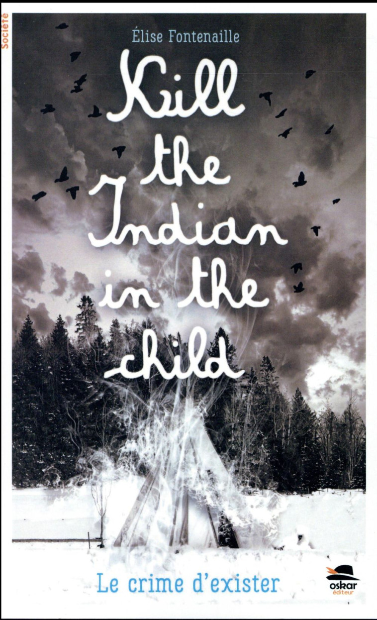 KILL THE INDIAN IN THE CHILD - FONTENAILLE ELISE - Oskar