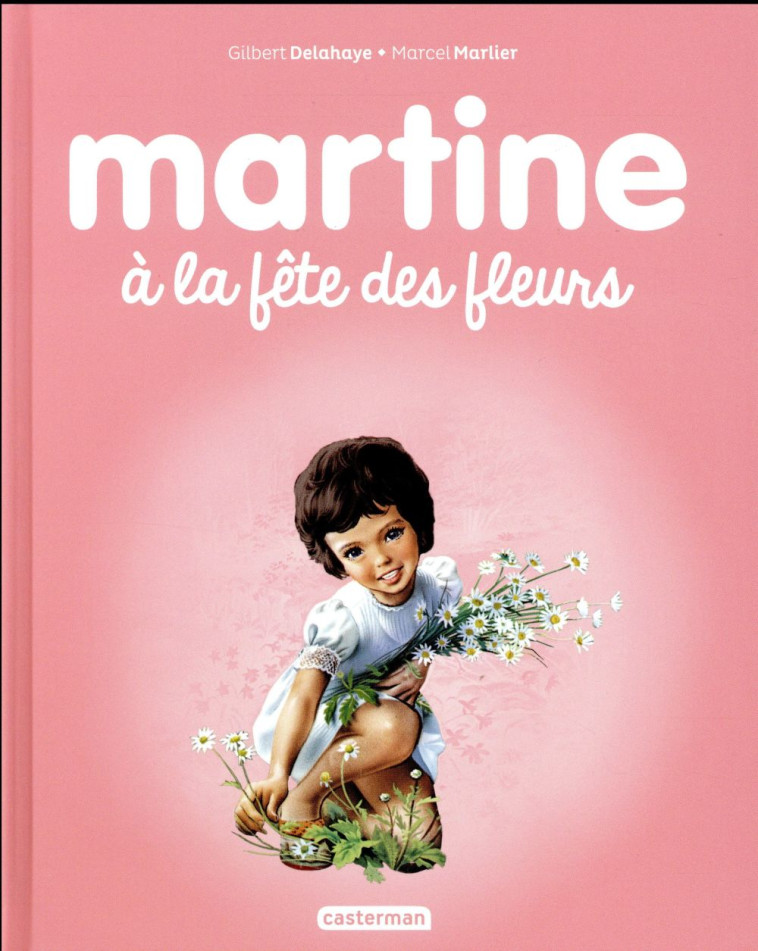 MARTINE A LA FETE DES FLEURS - DELAHAYE/MARLIER - Casterman