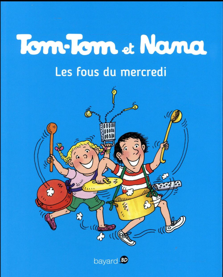 TOM-TOM ET NANA - T09 - LES FOUS DU MERCREDI - REBERG/COHEN/DESPRES - Bayard Jeunesse