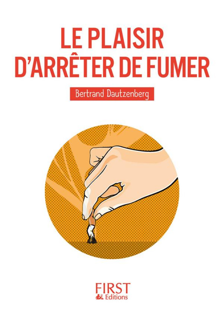 LE PLAISIR D-ARRETER DE FUMER - DAUTZENBERG BERTRAND - First Editions