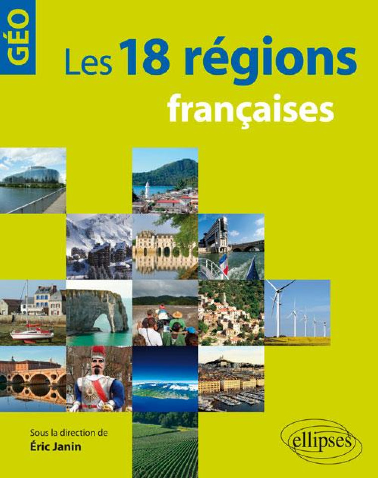 LES 18 REGIONS FRANCAISES - JANIN ERIC - Ellipses