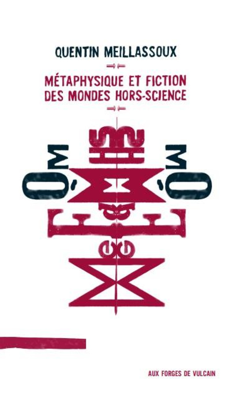 METAPHYSIQUE ET FICTION DES MONDES HORS-SCIENCE - MEILLASSOUX QUENTIN - FORGES VULCAIN