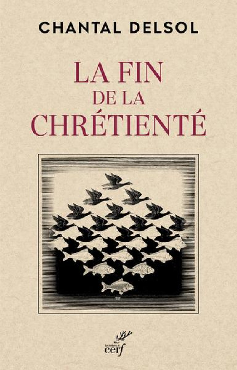 FIN DE LA CHRETIENTE - DELSOL CHANTAL - CERF