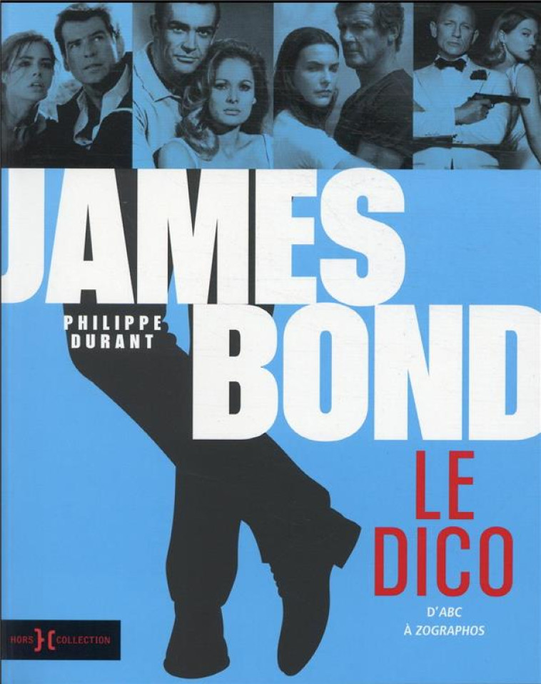 JAMES BOND, LE DICO - D-ABC A ZOGRAPHOS - DURANT PHILIPPE - HORS COLLECTION