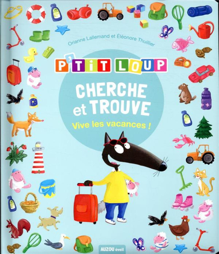 P-TIT LOUP CHERCHE ET TROUVE VIVE LES VACANCES ! - LALLEMAND/THUILLIER - PHILIPPE AUZOU