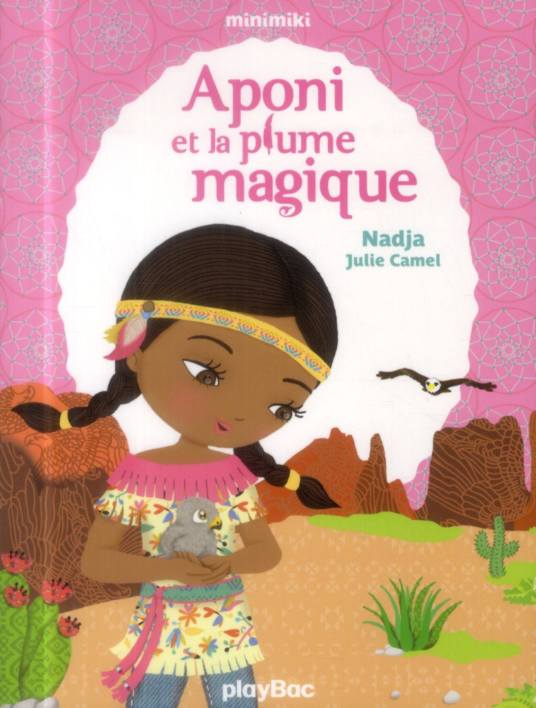 APONI ET LA PLUME MAGIQUE 6 ANS - NADJA/CAMEL - Play Bac