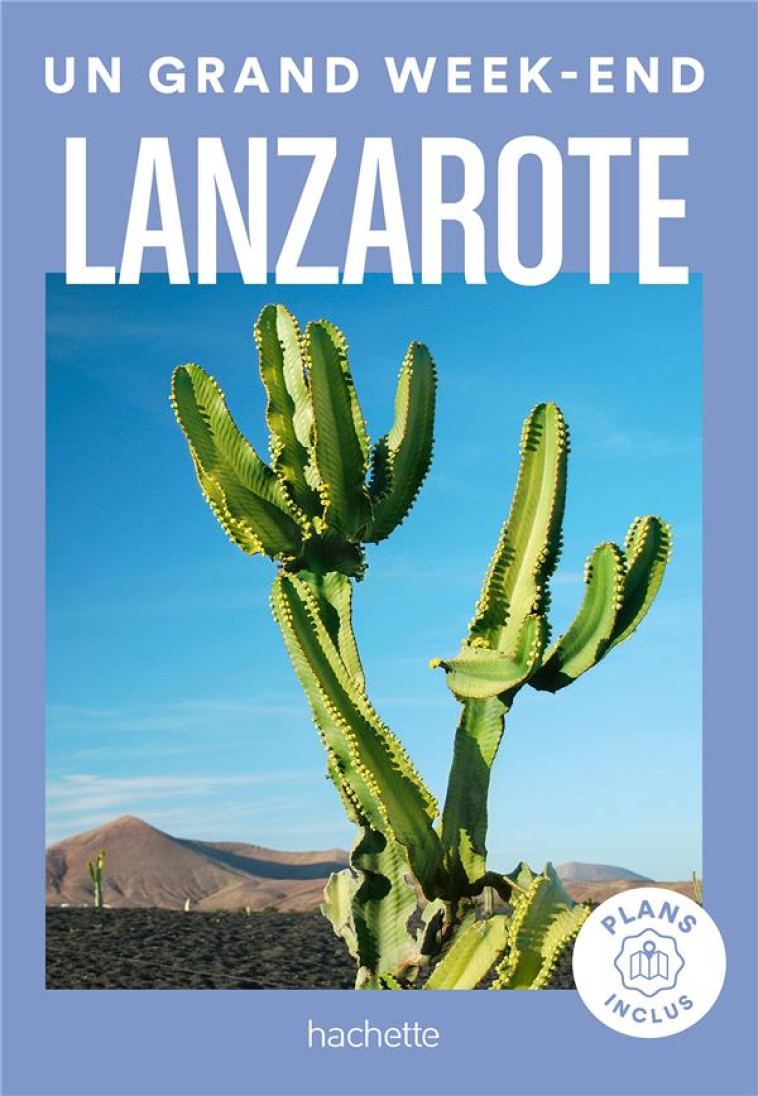 LANZAROTE GUIDE UN GRAND WEEK-END - XXX - HACHETTE