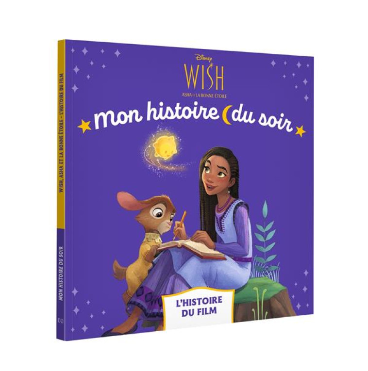 WISH, ASHA ET LA BONNE ETOILE - MON HISTOIRE DU SOIR - L-HISTOIRE DU FILM - XXX - HACHETTE