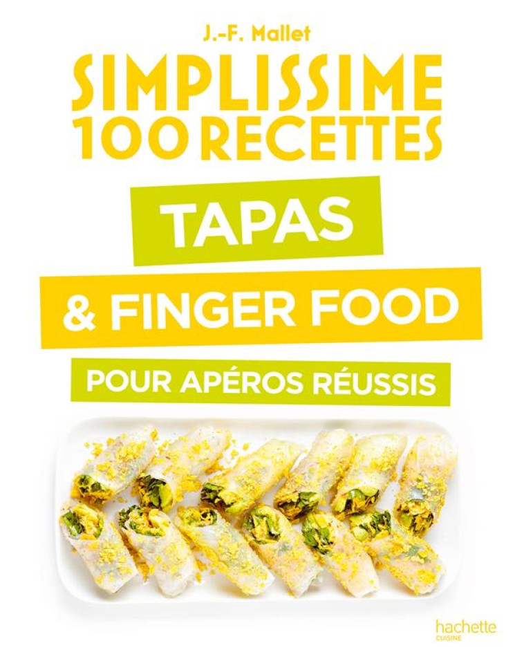 TAPAS & FINGER FOOD POUR APEROS REUSSIS - MALLET JEAN-FRANCOIS - HACHETTE