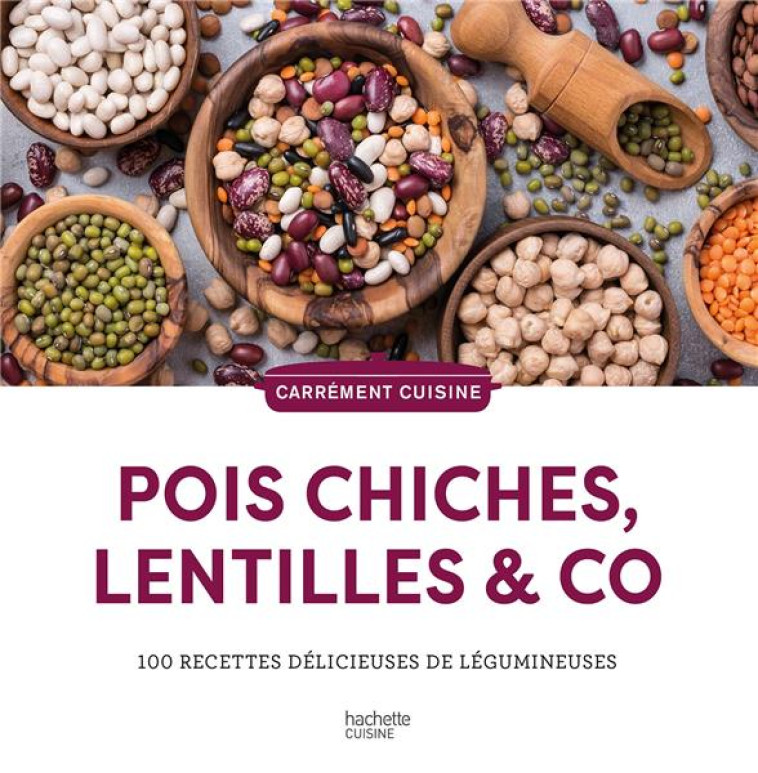 POIS CHICHES, LENTILLES & CO - 100 RECETTES DELICIEUSES DE LEGUMINEUSES - COLLECTIF - HACHETTE