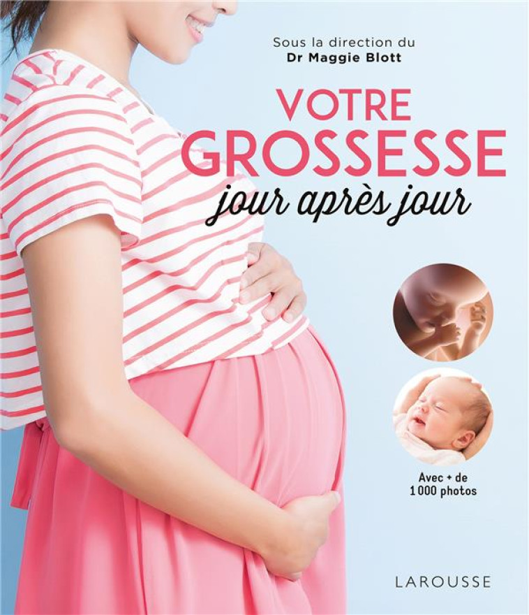 VOTRE GROSSESSE JOUR APRES JOUR - BLOTT - LAROUSSE