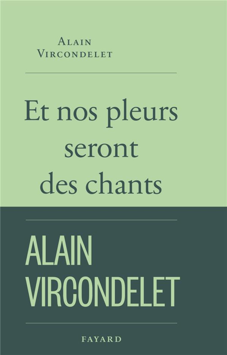 ET NOS PLEURS SERONT DES CHANTS... - VIRCONDELET ALAIN - FAYARD