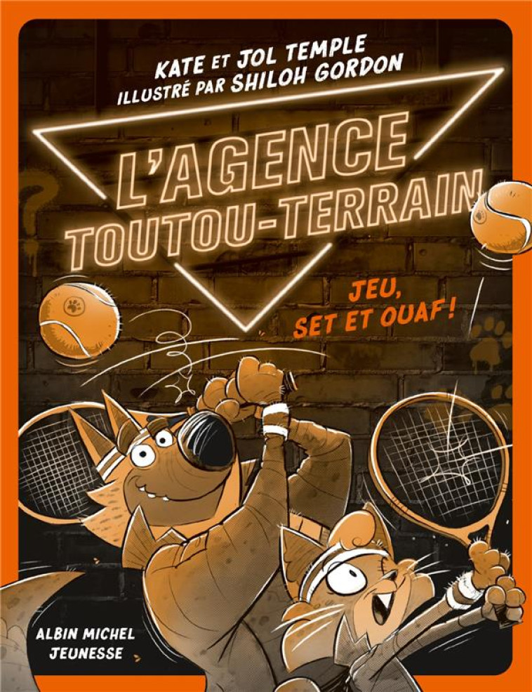 L-AGENCE TOUTOU-TERRAIN T03 JEU, SET ET OUAF ! - KEMPLE/GORDON - ALBIN MICHEL