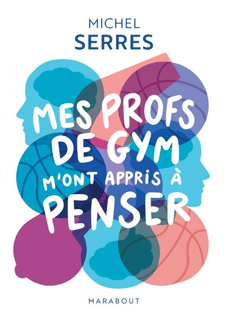 MES PROFS DE GYM M-ONT APPRIS A PENSER - SERRES MICHEL - MARABOUT