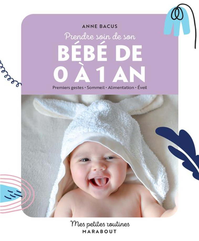 PRENDRE SOIN DE SON BEBE DE 0 A 1 AN - BACUS ANNE - MARABOUT