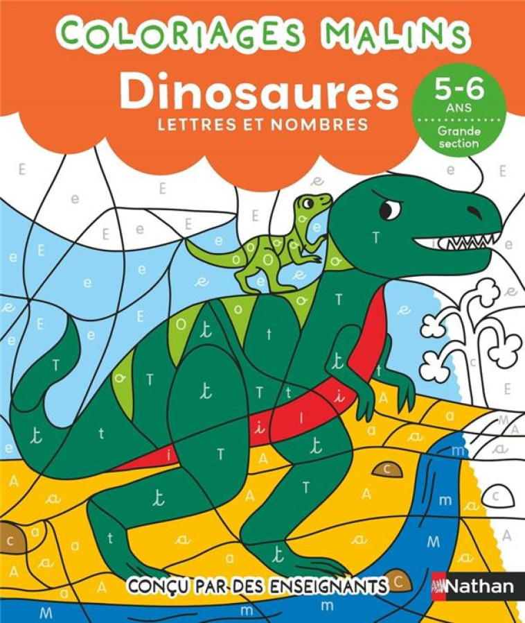 COLORIAGES MALINS - DINOSAURES LETTRES ET NOMBRES - 5-6 ANS GS - MORISSON/DA-FANNY - CLE INTERNAT