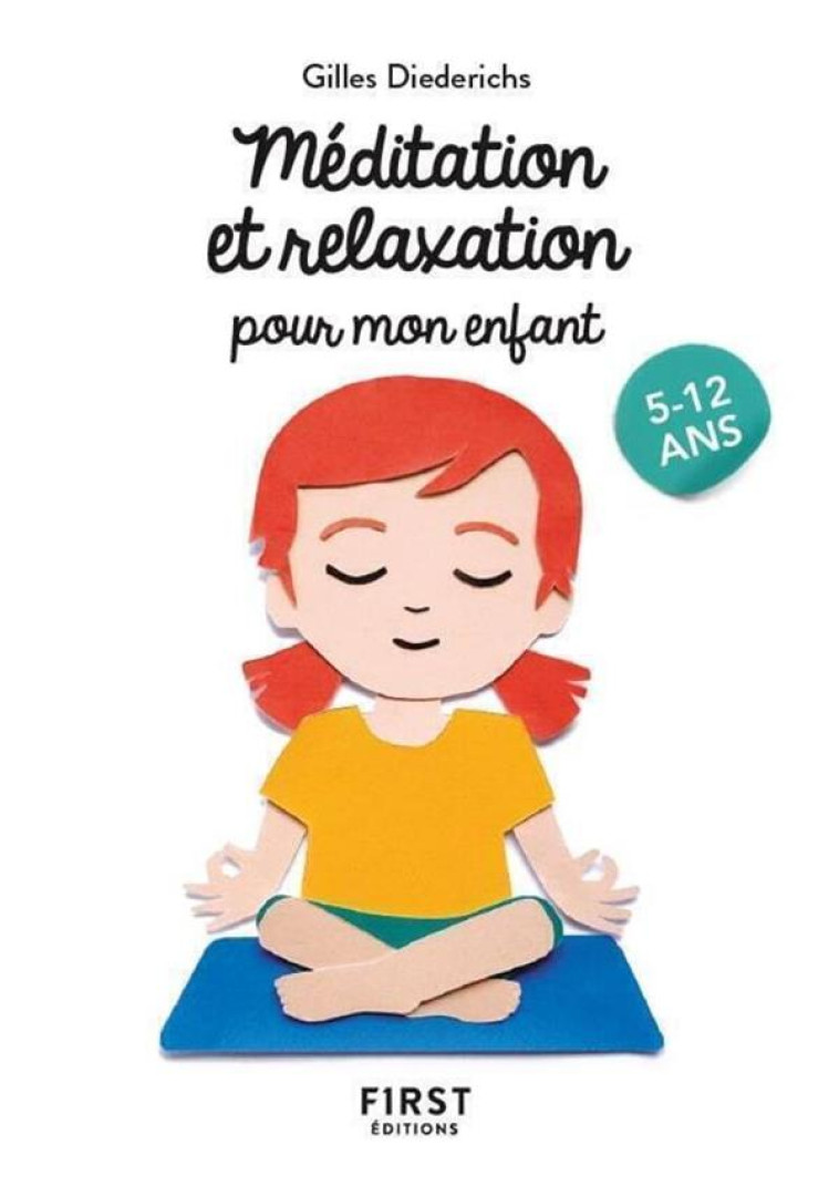 LE PETIT LIVRE DE - MEDITATION ET RELAXATION POUR MON ENFANT, 2E ED - DIEDERICHS GILLES - FIRST