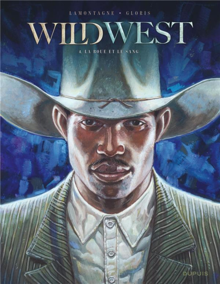 WILD WEST T04 LA BOUE ET LE SANG - THIERRY GLORIS - DUPUIS