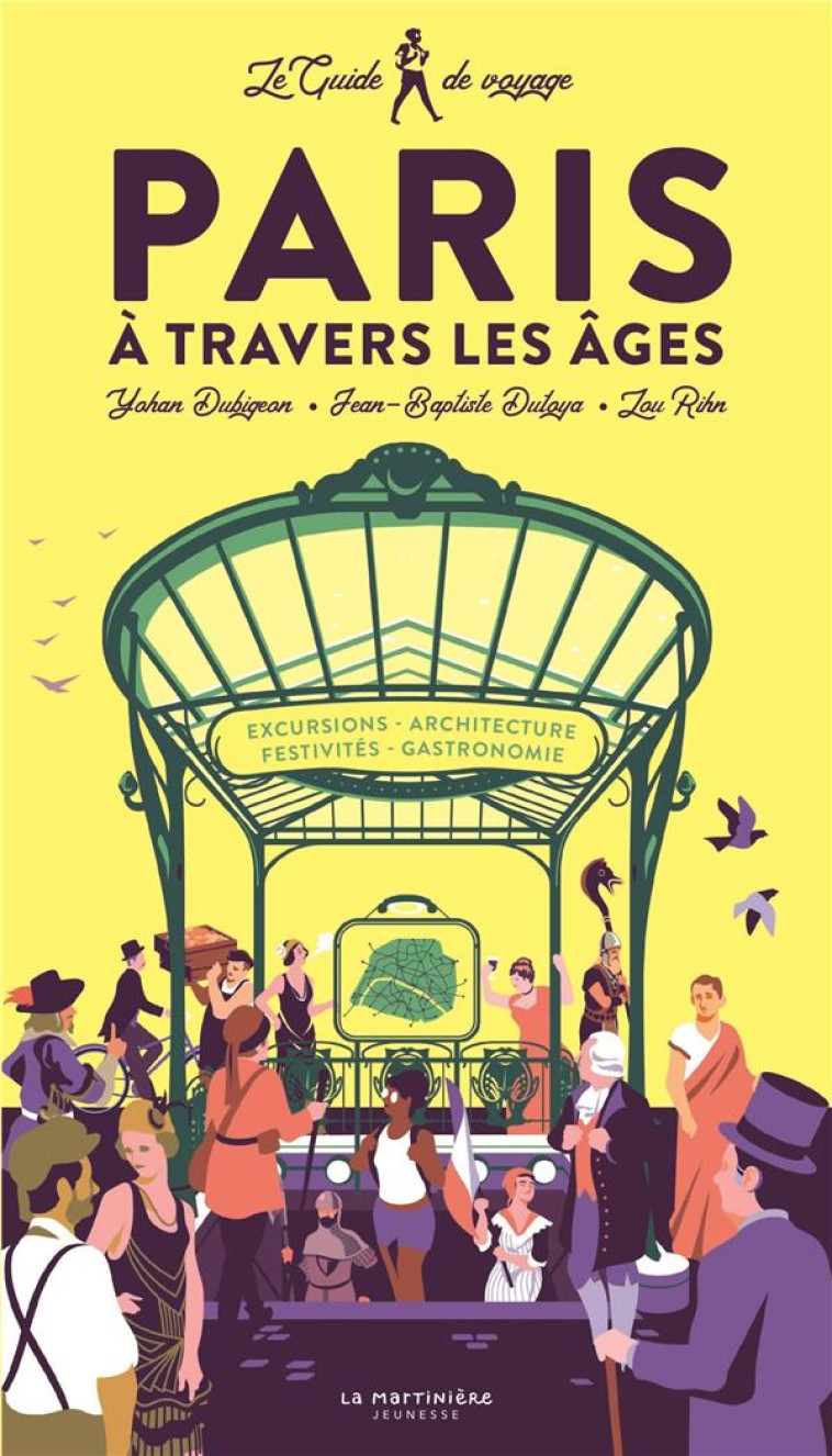 PARIS A TRAVERS LES AGES - LE GUIDE DE VOYAGE - DUBIGEON/DUTOYA/RIHN - MARTINIERE BL