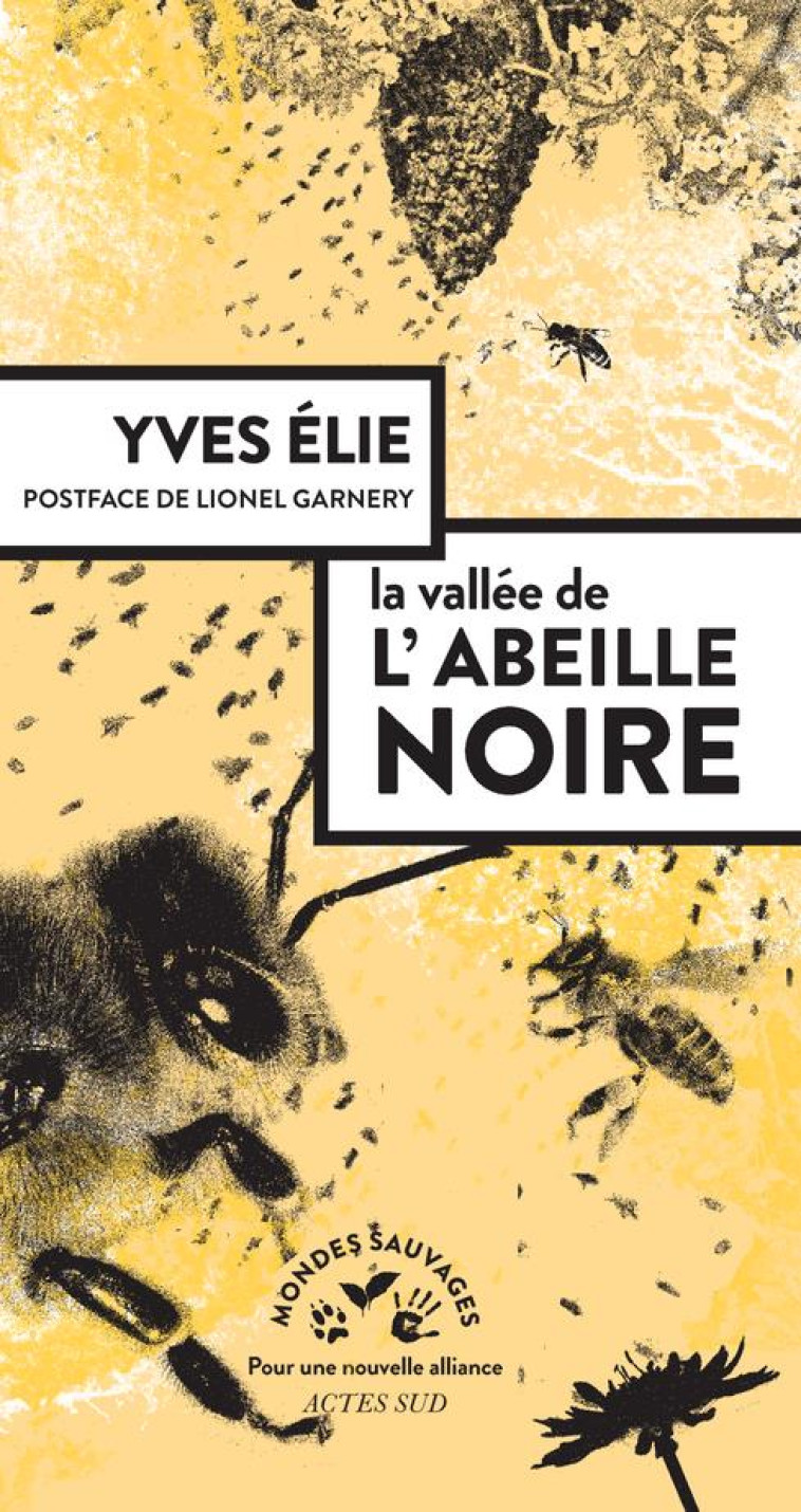 LA VALLEE DE L-ABEILLE NOIRE - YVES ELIE/GARNERY - ACTES SUD