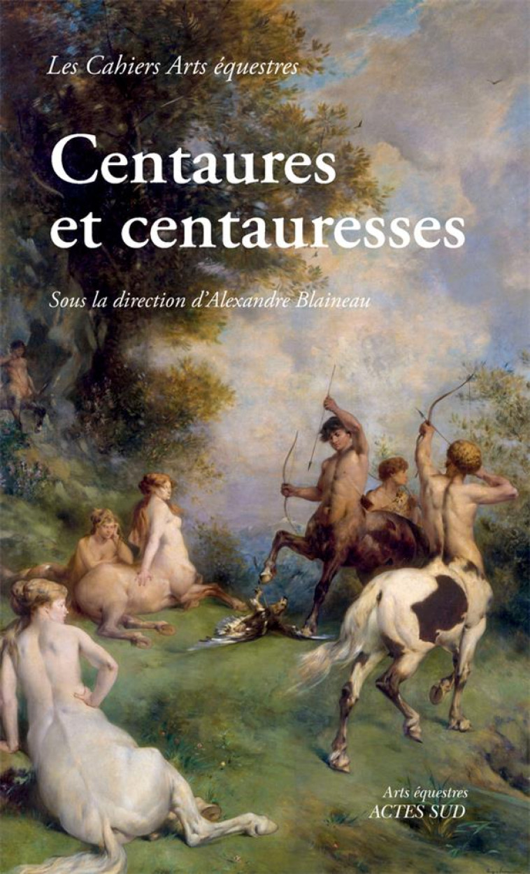 CENTAURES ET CENTAURESSES - BLAINEAU/BEZ - ACTES SUD