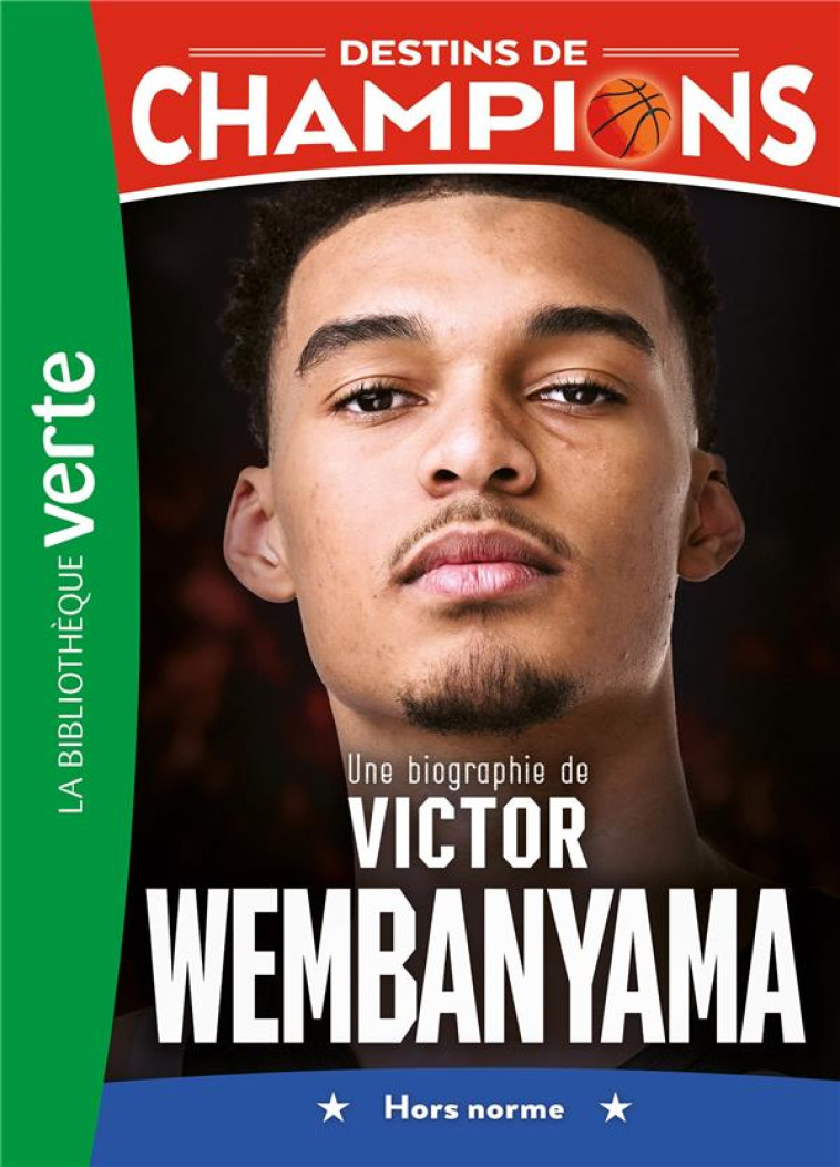 DESTINS DE CHAMPIONS T08 UNE BIOGRAPHIE DE VICTOR WEMBANYAMA - BERJOAN THOMAS - HACHETTE