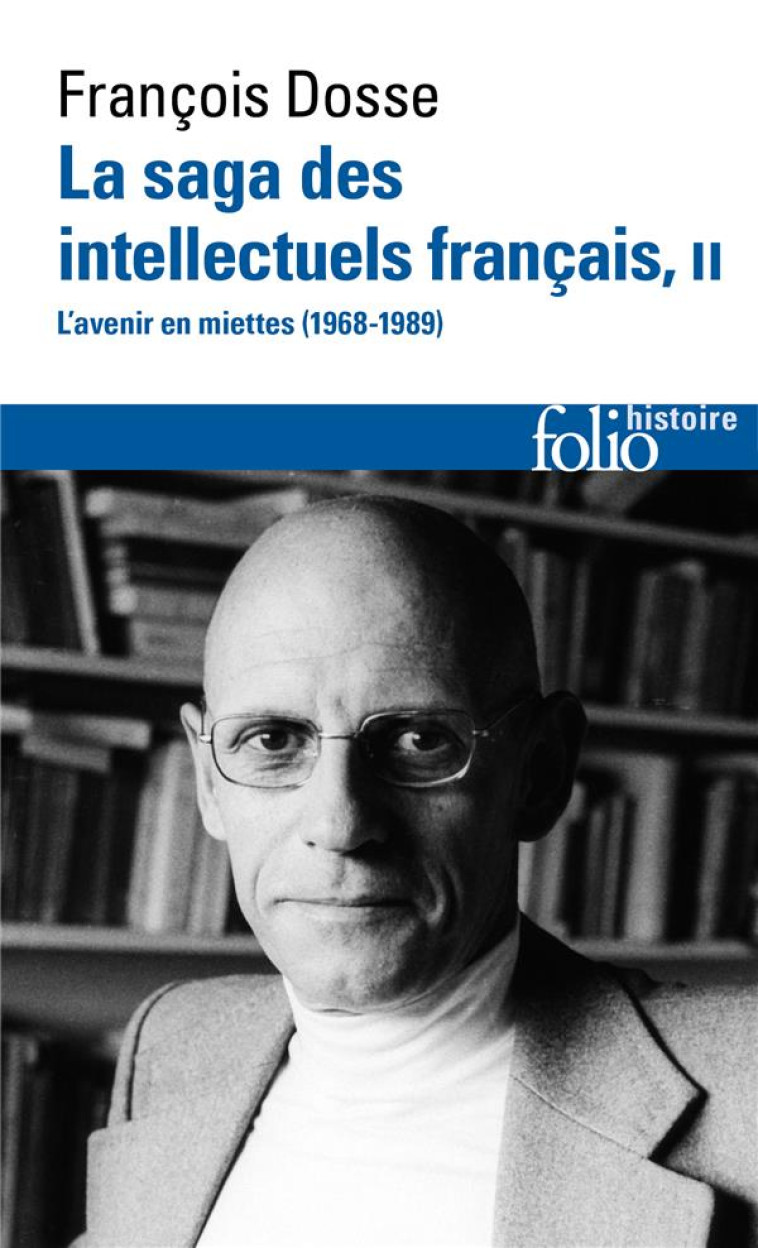 LA SAGA DES INTELLECTUELS FRANCAIS, II - L-AVENIR EN MIETTES (1968-1989) - DOSSE FRANCOIS - GALLIMARD