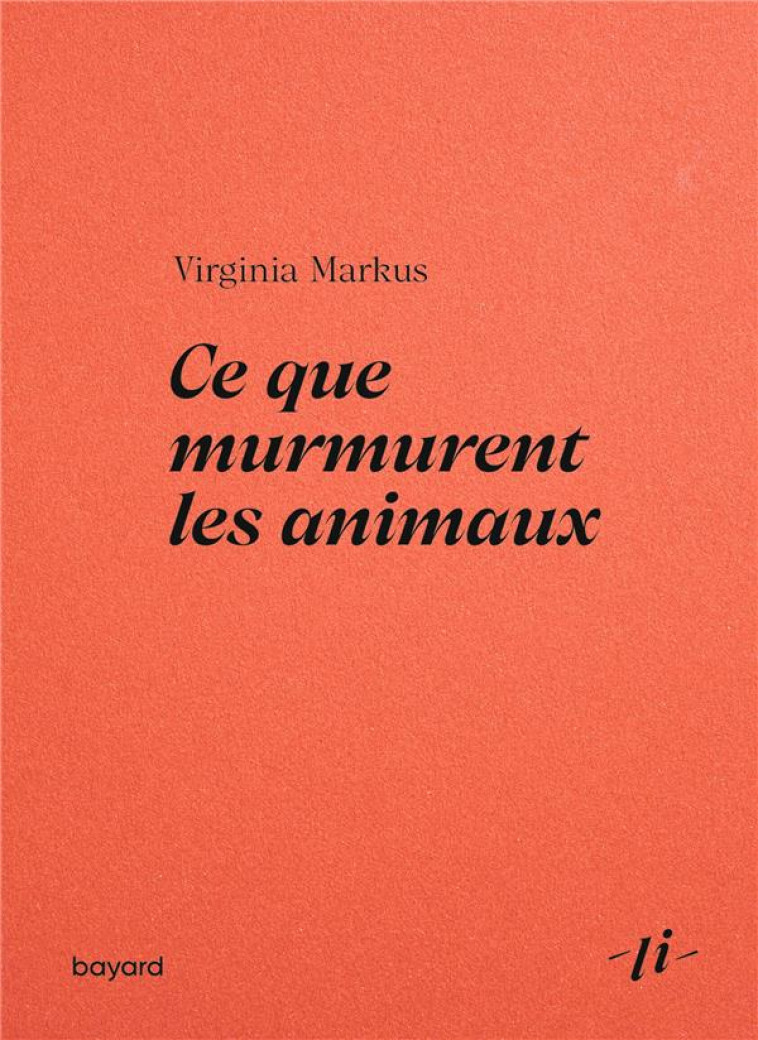 CE QUE MURMURENT LES ANIMAUX - MARKUS VIRGINIA - BAYARD CULTURE