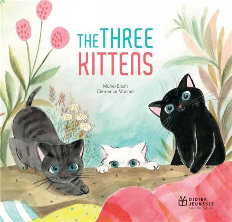 THE THREE KITTENS - BILINGUE - BLOCH/MONNET - DIDIER