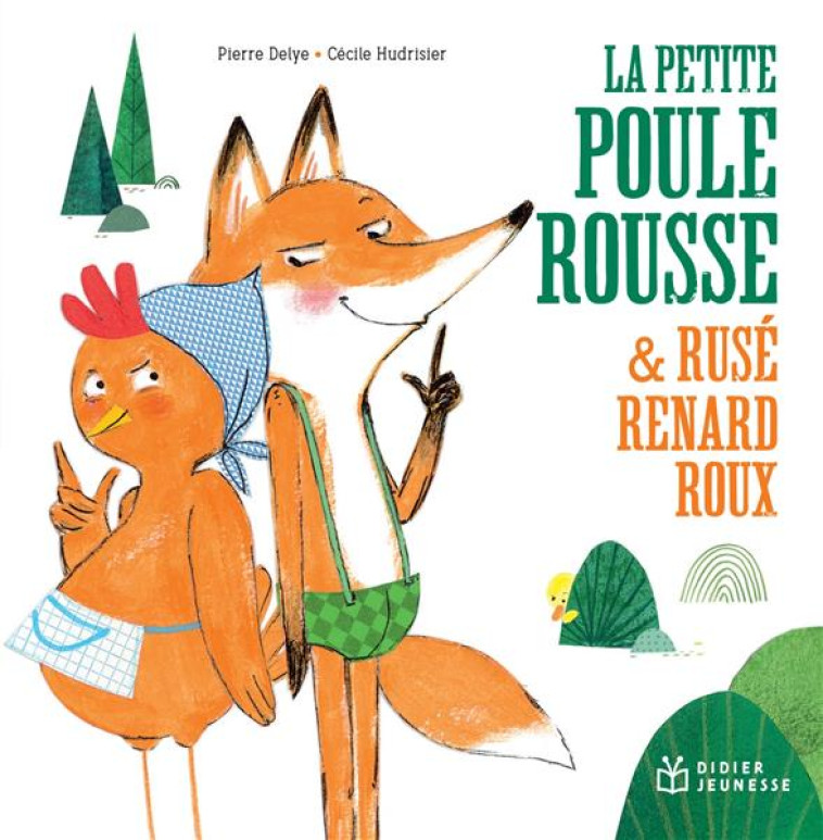 LA PETITE POULE ROUSSE ET RUSE RENARD ROUX - DELYE/HUDRISIER - DIDIER