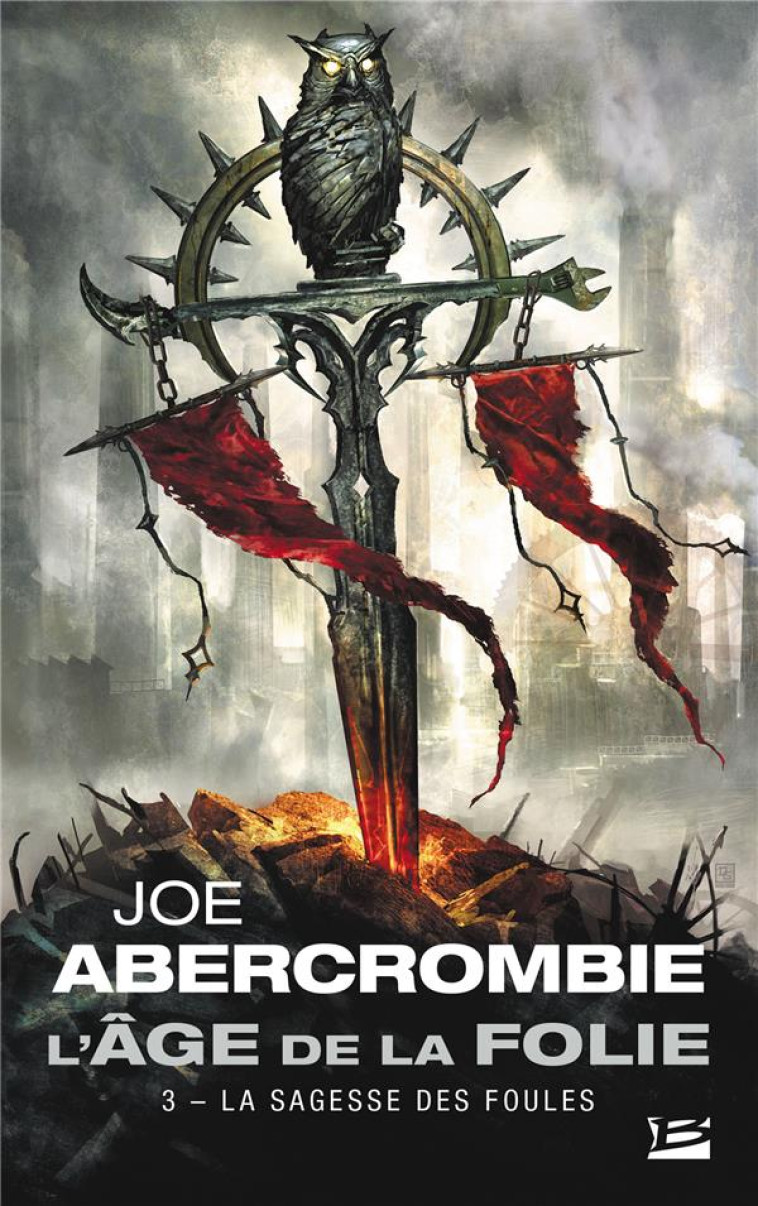 L-AGE DE LA FOLIE T03 LA SAGESSE DES FOULES - ABERCROMBIE JOE - BRAGELONNE