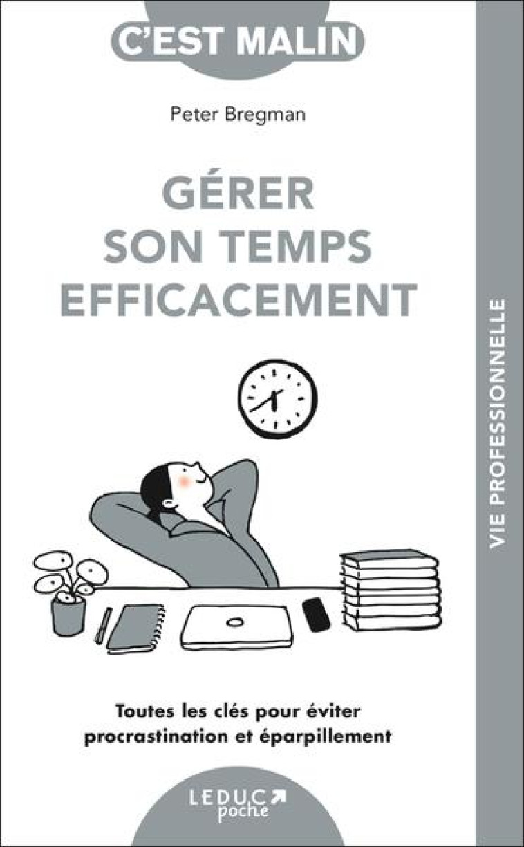 GERER SON TEMPS EFFICACEMENT - BREGMAN PETER - QUOTIDIEN MALIN