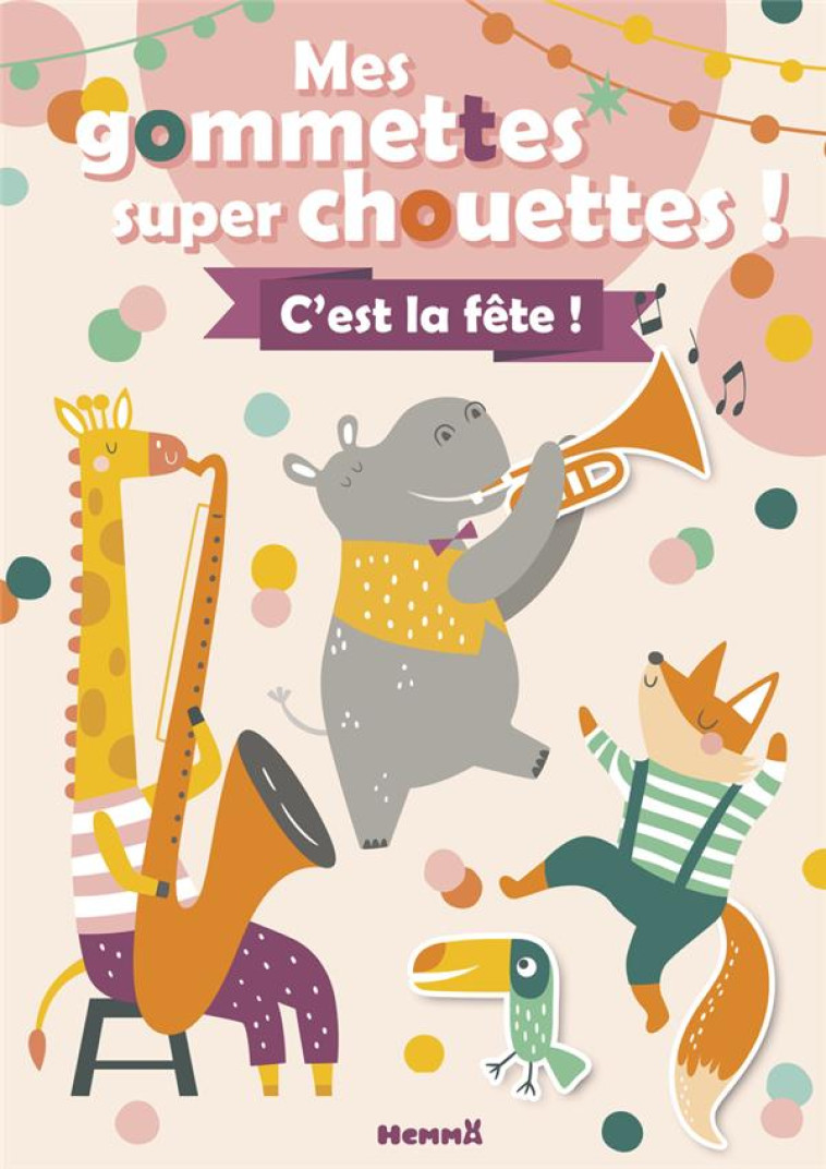 MES GOMMETTES SUPER CHOUETTES ! C-EST LA FETE ! - COLLECTIF - HEMMA