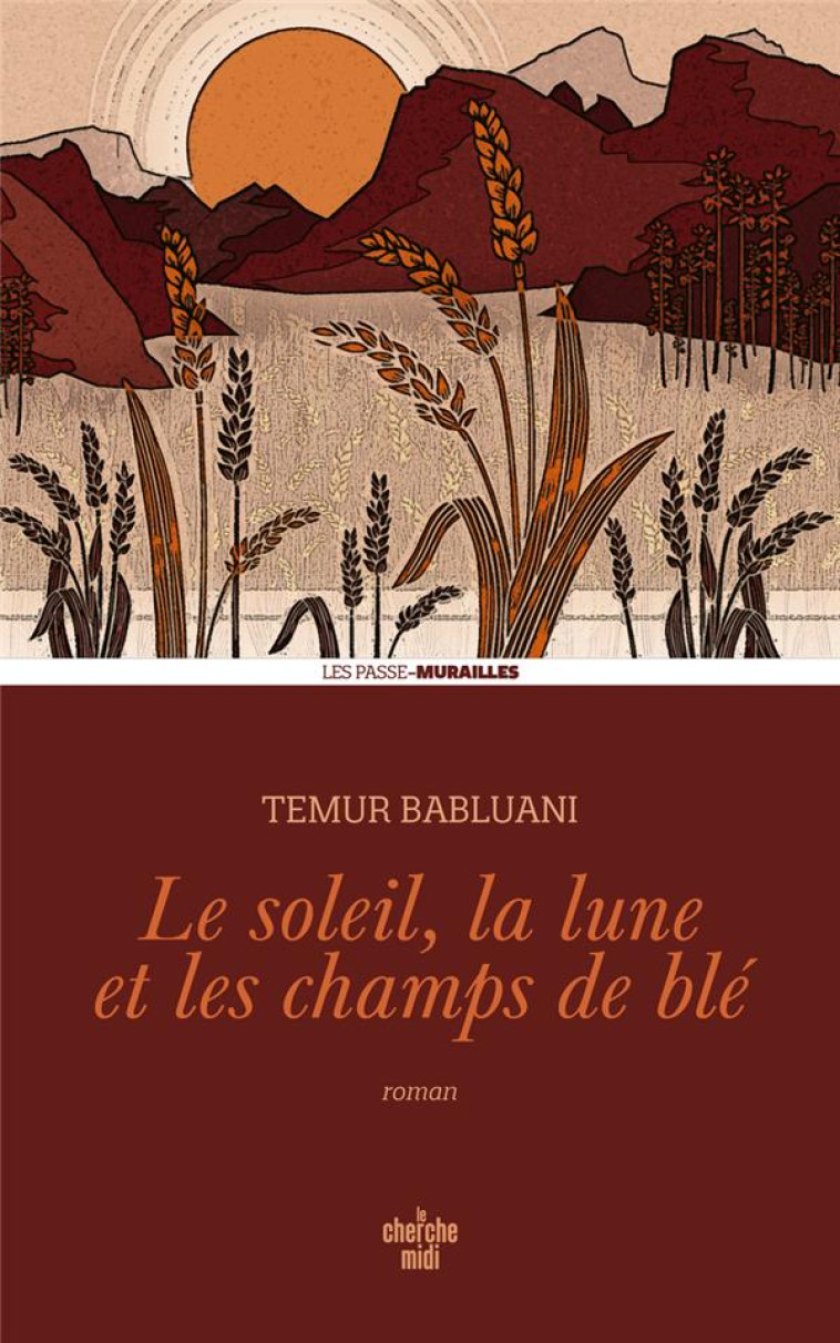 LE SOLEIL, LA LUNE ET LES CHAMPS DE BLE - BABLUANI TEMUR - LE CHERCHE MIDI