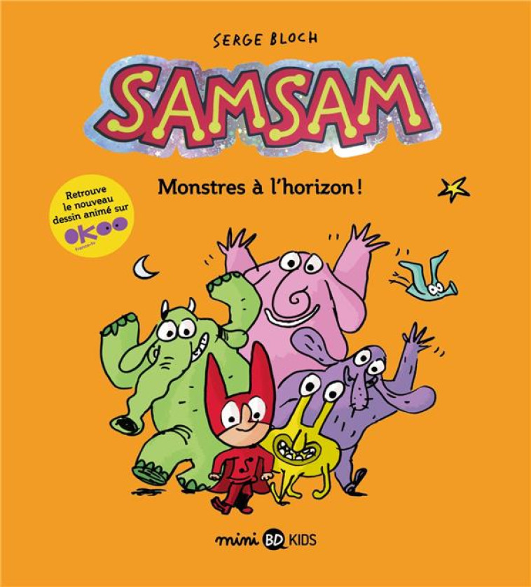 SAMSAM, TOME 10 - MONSTRES A L-HORIZON - BLOCH/SCARAMUS - BAYARD JEUNESSE