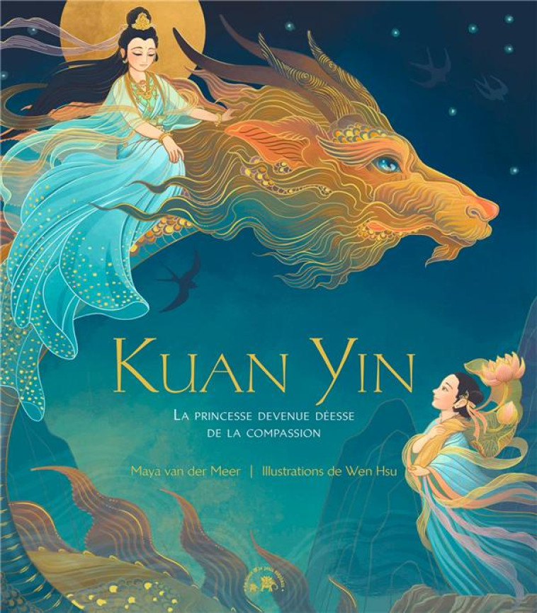 KUAN YIN - LA PRINCESSE DEVENUE DEESSE DE LA COMPASSION - VAN DER MEER/HSU - HACHETTE